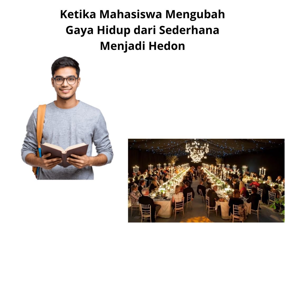 Ketika Mahasiswa Mengubah Gaya Hidup dari Sederhana Menjadi Hedon