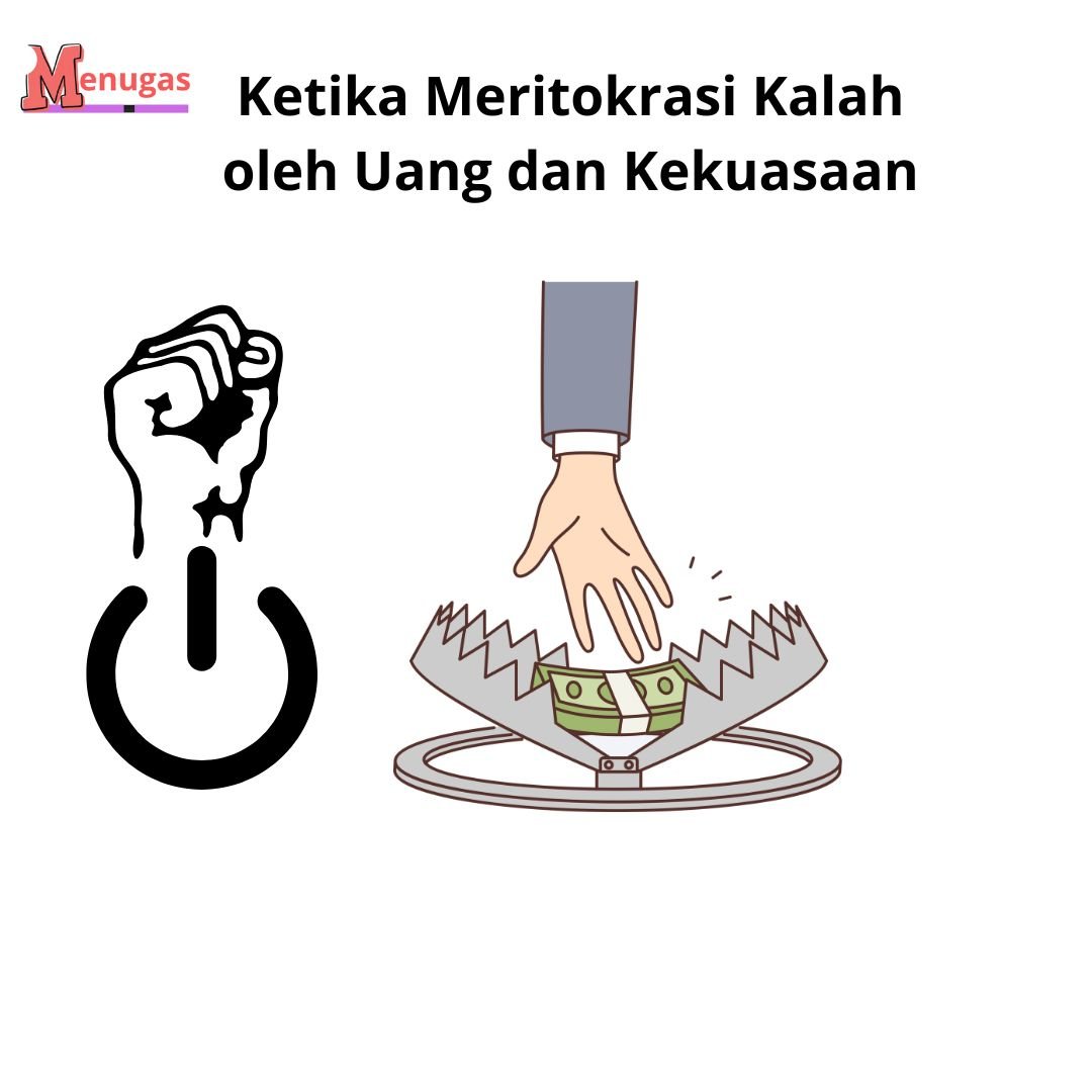 Ketika Meritokrasi Kalah oleh Uang dan Kekuasaan